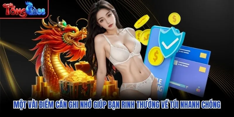 Một vài điểm cần ghi nhớ giúp bạn rinh thưởng về túi nhanh chóng Một vài điểm cần ghi nhớ giúp bạn rinh thưởng về túi nhanh chóng
