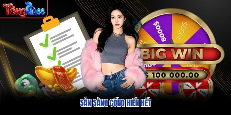 Sẵn sàng cống hiến hết