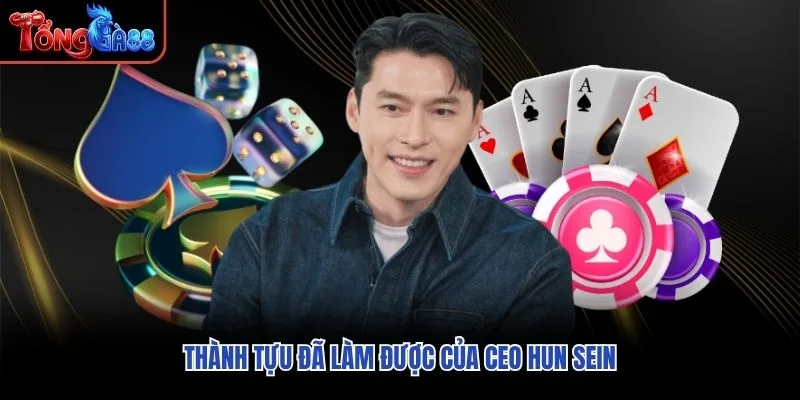 Thành tựu đã làm được của CEO Hun Sein Thành tựu đã làm được của CEO Hun Sein